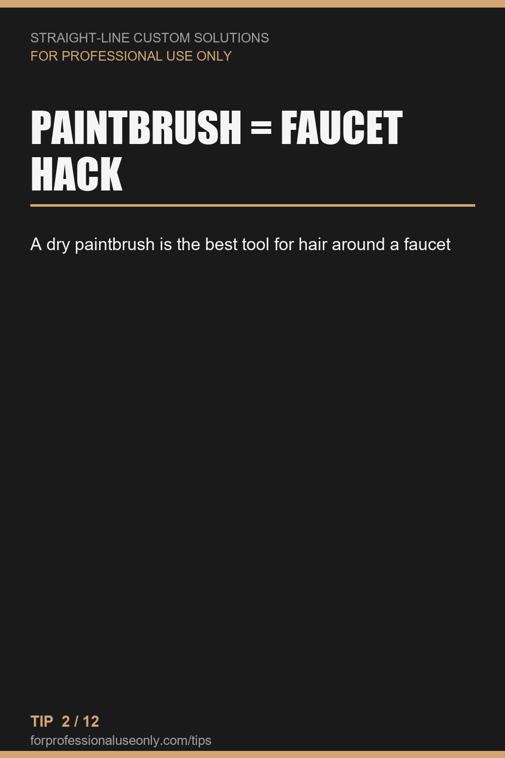 A dry paintbrush is the best tool for hair around a faucet