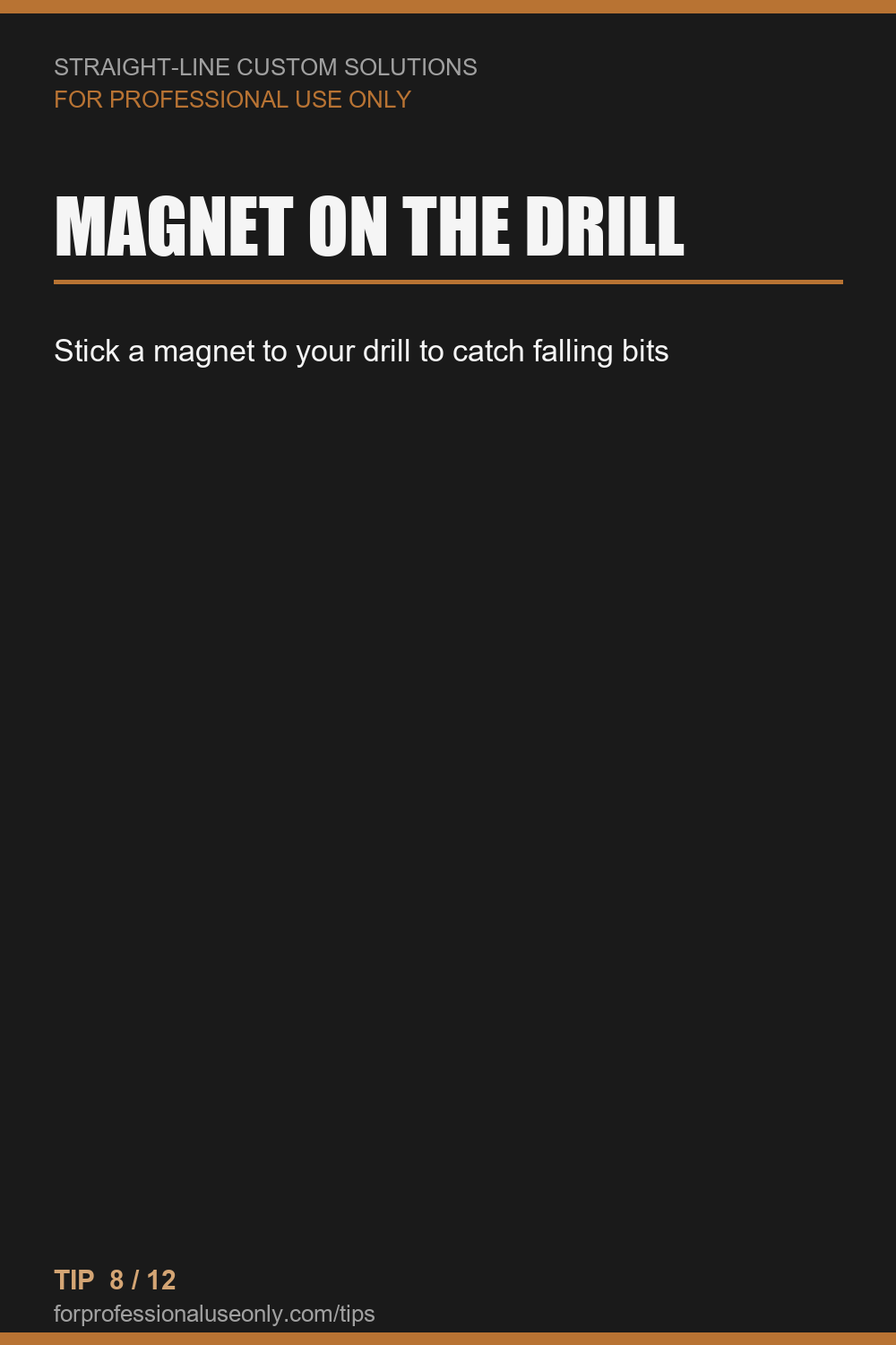 Stick a magnet to your drill to catch falling bits